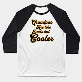 Grandpas Are Like Dads But Cooler Baseball T-Shirt